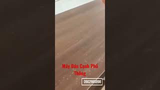 Máy Dán Cạnh Phổ Thông.Giá Rẻ Chất Lượng Tại Bình Dương