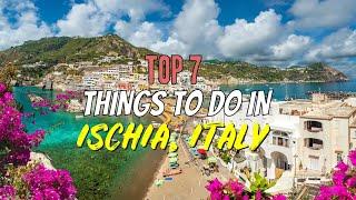 Top 7 Things to Do in Ischia, Italy