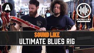 Sound Like Ultimate Blues Rig | Without Busting The Bank