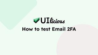 How to test 2FA Emails | UIlicious Test Automation Tutorials