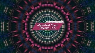 Manifest Your Dream Job (Affirmations + 963 Hz)