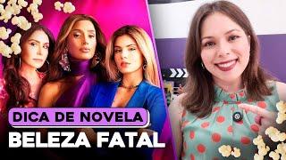 BELEZA FATAL: novela da Max é dica certa e apaixonante aos noveleiros!