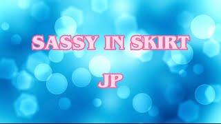 SASSY IN SKIRT - JP (Lyrics video)