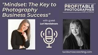 72 Lori Nordstrom-Mindset/ Photography Business Success