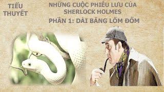 Tiểu Thuyết: Những Cuộc Phiêu Lưu Của Sherlock Holmes _ Phần 1/12: Dải Băng Lốm Đốm.