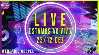 Rádio Gospel Online Ao Vivo -  WebRádio Pulsar 23/12/20