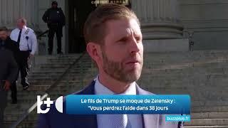 Le fils de Trump se moque de Zelensky : "Vous êtes à 38 jours de perdre l'aide