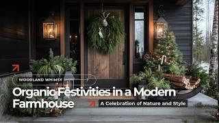 Rustic Woodland Whimsy Christmas: Top Organic Decor Ideas for a Modern Farmhouse