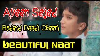 Beautiful Naat By Ayaan Sajad bedard daadi chaane boy #ayaansajad #ishfaqibnislam #umeryousuf