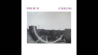Dim Sum - Endless (Official Audio)