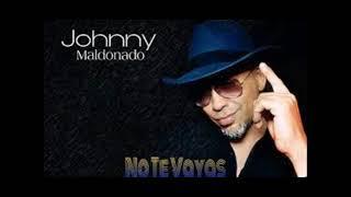 JOHNNY MALDONADO-NO TE VAYAS