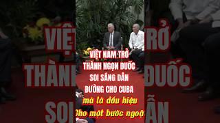VN trở thành ngọn đuốc soi sáng dẫn đường cho CuBa