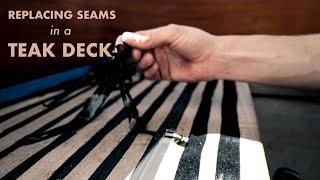 How to REPLACE SEAMS in a TEAK DECK (Aladino's first ever video!)