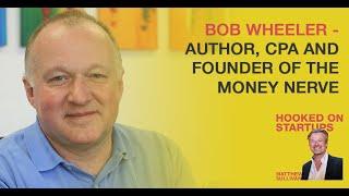 Bob Wheeler - Author, CPA And Founder Of The Money Nerve