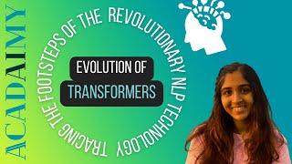 Evolution of Transformers: Tracing the Footsteps of the Revolutionary NLP Technology