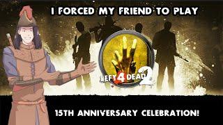 I Forced My Friend To Play Left 4 Dead 2 (15th Anniversary Celebration!)