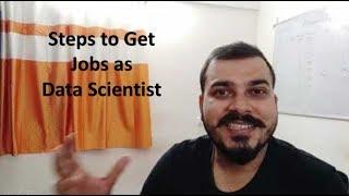 Steps To Get Jobs as Data Scientist For Freshers and Experienced Professionals