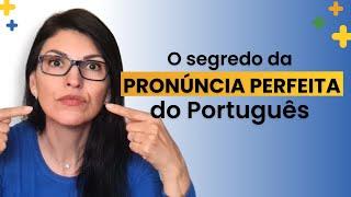 O SEGREDO DA PRONÚNCIA PERFEITA DO PORTUGUÊS