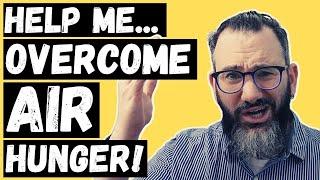 Help me overcome air hunger - "I can't stop focusing on my breathing"