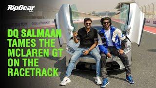 DQ Salmaan takes the McLaren GT for a Racetrack Spin at Dubai Autodrome I BBC TopGear India