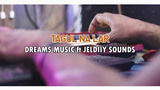 Tagul Na Lar (Official Music Video 2021) - Dreams Music ft Jeldiiy Sounds.