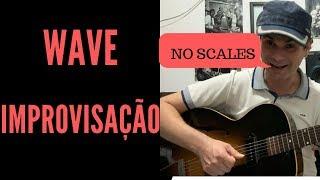 Wave Improvisação - Pensando por acordes (no scales).