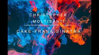 Christopher Moltisanti |  Cake - Frank Sinatra