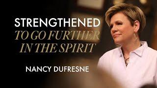 Strengthened To Go Further In The Spirit | Nancy Dufresne | New Year’s Eve Service 2024