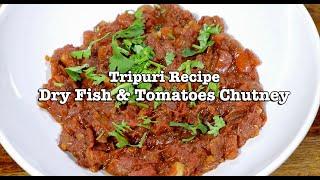 Mosdeng Berma | How to Make Fermented Dry Fish Chutney with Tomatoes | Tripuri Recipes