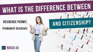 What is the difference between residence permit, permanent residence and citizenship?