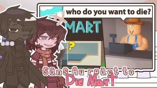 Sans Au reacts to "DIE Mart" || 1/? || GCRV