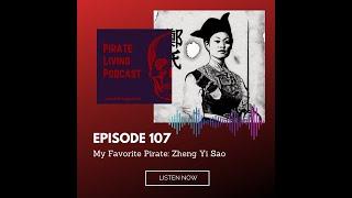 Pirate Living Podcast Episode 107 - My Favorite Pirate: Zheng Yi Sao