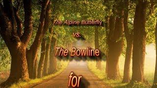 The Alpine Butterfly vs. The Bowline for Life Support.