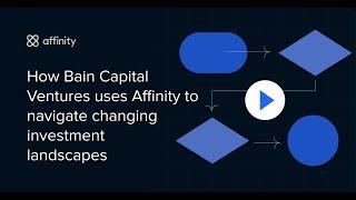 How Bain Capital Ventures uses Affinity to navigate changing investment landscapes