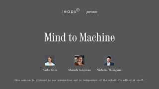 Leaps by Bayer Presents: Mind to Machine | The Atlantic Festival 2023