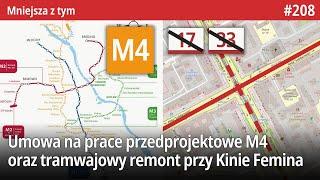 #208 Umowa na prace przedprojektowe M4, Tramwajowy remont przy Kinie Femina czy Nowa Jana Kazimierza