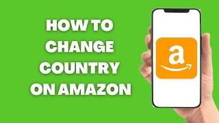 How To Change Country On Amazon (Ios/Android)