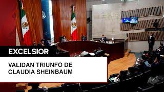 Tribunal Electoral válida el triunfo de Sheinbaum en la elección presidencial