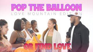 Pop The Balloon Or Find Love | Love Mountain Edition (Episode 02, Part 1)