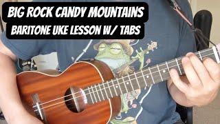 "BIG ROCK CANDY MOUNTAINS" Baritone Ukulele LESSON w/ TABS (O Brother Where Art Thou? Soundtrack)