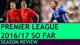 Premier League 2016/17 So Far Season Review