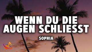 SOPHIA - WENN DU DIE AUGEN SCHLIESST [Lyrics]