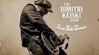 The Dimitri Keiski Band - Stone Cold Woman (Official video)