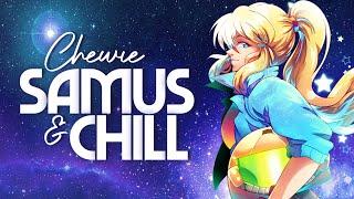 Samus & Chill