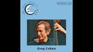 Greg Cohen Interviewed by Paul Leslie