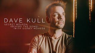 Secret Weapon (Behind The Song) | Dave Kull