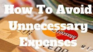 How To Avoid Unnecessary Expenses