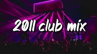 2011 club vibes ~party playlist