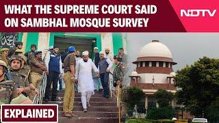 Sambhal Violence | "Want Peace And Harmony": Supreme Court Halts Any Action On Sambhal Mosque Survey