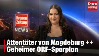 Attentäter von Magdeburg ++ Geheimer ORF-Sparplan | krone.tv NEWS